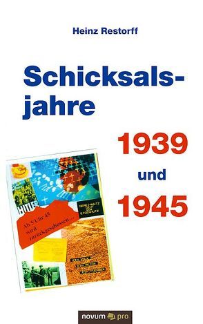 Schicksalsjahre 1939 und 1945 von Restorff,  Heinz
