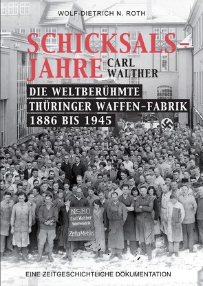 Schicksalsjahre – Carl Walther von Roth,  Wolf-Dietrich N.