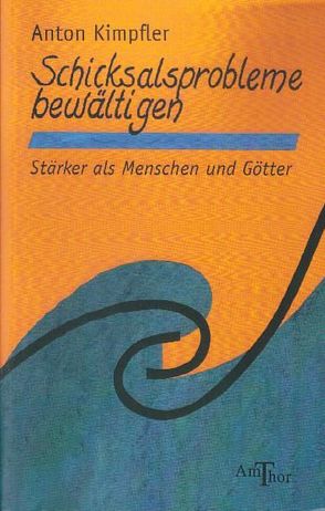 Schicksalsprobleme bewältigen von Kimpfler,  Anton