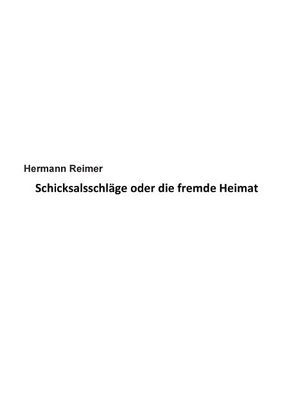 Schicksalsschläge oder die fremde Heimat Der Mensch und die Menschheit von Reimer,  Hermann