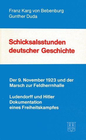 Schicksalsstunden deutscher Geschichte von Duda,  Gunther, Karg von Bebenburg,  Franz