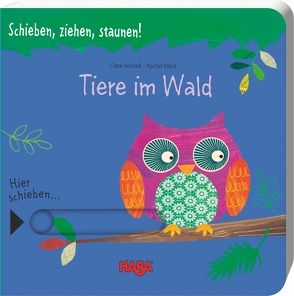 Schieben, ziehen, staunen! Tiere im Wald von Elliot,  Rachel, Fennell,  Clare, Storch,  Imke