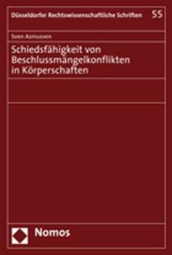 Schiedsfähigkeit von Beschlussmängelkonflikten in Körperschaften von Asmussen,  Sven