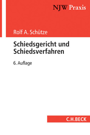 Schiedsgericht und Schiedsverfahren von Schütze,  Rolf A