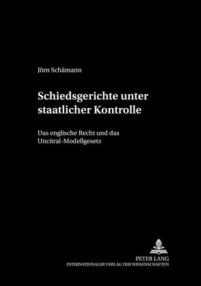 Schiedsgerichte unter staatlicher Kontrolle von Schämann,  Jörn