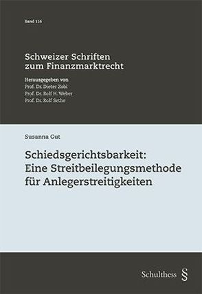 Schiedsgerichtsbarkeit: Eine Streitbeilegungsmethode für Anlegerstreitigkeiten von Gut,  Susanna