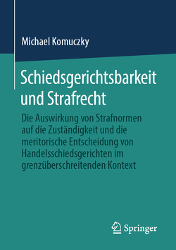 Schiedsgerichtsbarkeit und Strafrecht von Komuczky,  Michael