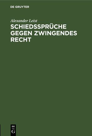 Schiedssprüche gegen zwingendes Recht von Leist,  Alexander