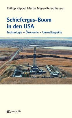 Schiefergas-Boom in den USA von Klippel,  Philipp, Meyer-Renschhausen,  Martin