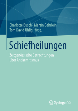 Schiefheilungen von Busch,  Charlotte, Gehrlein,  Martin, Uhlig,  Tom David