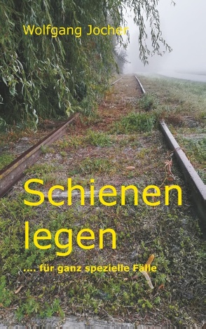 Schienen legen von Jocher,  Wolfgang