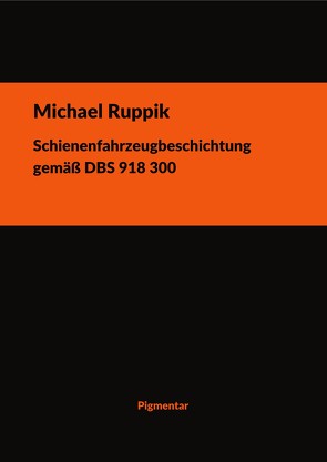 Schienenfahrzeugbeschichtung gemäß DBS 918 300 von Ruppik,  Michael