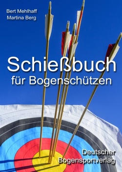 Schießbuch für Bogenschützen von Berg,  Martina, Mehlhaff,  Bert