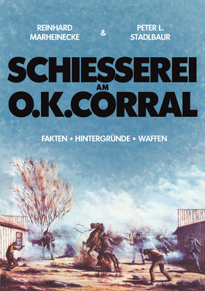 Schiesserei am O.K. Corral von Marheinecke,  Reinhard, Stadlbaur,  Peter L.