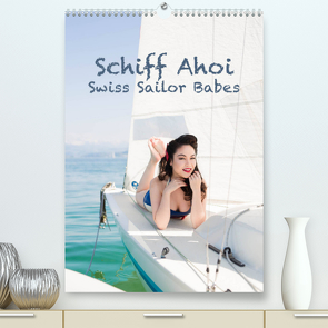 Schiff Ahoi – Swiss Sailor BabesCH-Version (Premium, hochwertiger DIN A2 Wandkalender 2022, Kunstdruck in Hochglanz) von Küffer Photography,  Janine