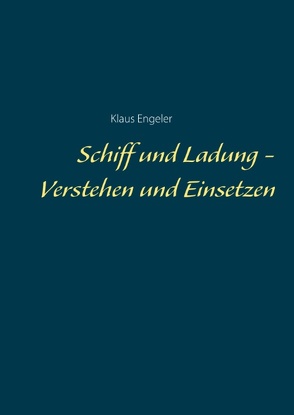 Schiff und Ladung – Verstehen und Einsetzen von Engeler,  Klaus