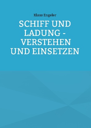 Schiff und Ladung – Verstehen und Einsetzen von Engeler,  Klaus