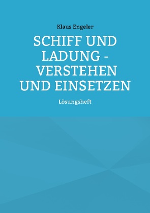 Schiff und Ladung – Verstehen und Einsetzen von Engeler,  Klaus