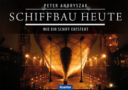 Schiffbau heute von Andryszak,  Peter