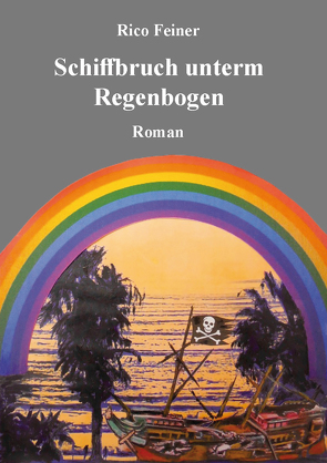 Schiffbruch unterm Regenbogen von Rico,  Feiner