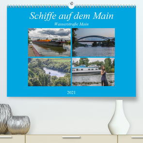 Schiffe auf dem Main – Wasserstraße Main (Premium, hochwertiger DIN A2 Wandkalender 2021, Kunstdruck in Hochglanz) von Will,  Hans