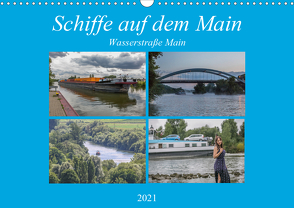 Schiffe auf dem Main – Wasserstraße Main (Wandkalender 2021 DIN A3 quer) von Will,  Hans