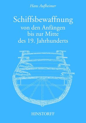 Schiffsbewaffnung von den Anfängen bis zur Mitte des 19. Jahrhunderts von Aufheimer,  Hans