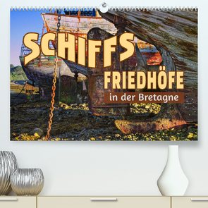 Schiffsfriedhöfe in der Bretagne (Premium, hochwertiger DIN A2 Wandkalender 2023, Kunstdruck in Hochglanz) von Pappon,  Stefanie