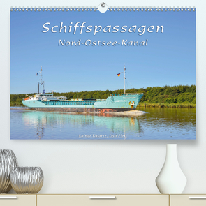 Schiffspassagen Nord-Ostsee-Kanal (Premium, hochwertiger DIN A2 Wandkalender 2020, Kunstdruck in Hochglanz) von Kulartz,  Rainer, Plett,  Lisa