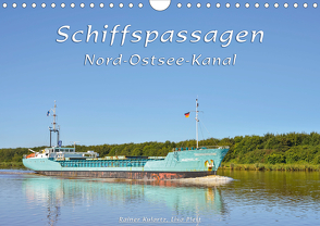 Schiffspassagen Nord-Ostsee-Kanal (Wandkalender 2021 DIN A4 quer) von Kulartz,  Rainer, Plett,  Lisa