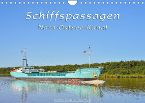 Schiffspassagen Nord-Ostsee-Kanal (Wandkalender 2022 DIN A4 quer) von Kulartz,  Rainer, Plett,  Lisa