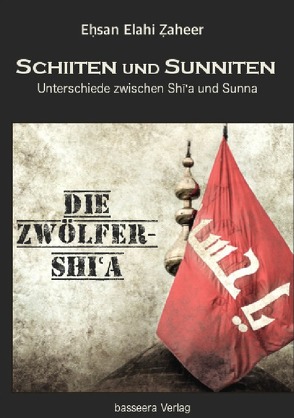 Schiiten und Sunniten – Unterschiede zwischen Shia und Sunna von Abu Yunus,  Aasim, Zaheer,  Ehsan Elahi