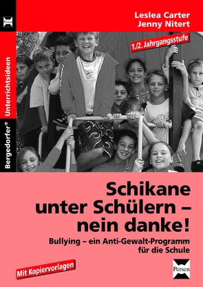 Schikane unter Schülern – nein danke! – 1./2. Kl. von Carter,  Leslea, Nitert,  Jenny