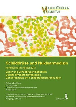 Schilddrüse und Nuklearmedizin von Buchinger,  Wolfgang, Exner,  Markus, Gessl,  Alois, Hacker,  Markus, Lax,  Sigurd, Petnehazy,  Eva, Prommegger,  Rupert, Zechmann,  Wolfgang, Zettinig,  Georg