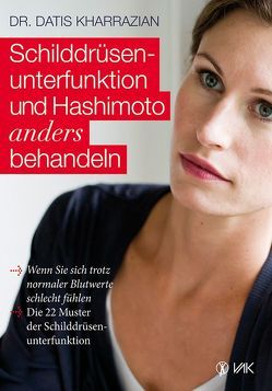 Schilddrüsenunterfunktion und Hashimoto anders behandeln von Kharrazian,  Datis, Oechsler,  Rotraud