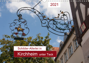 Schilder-Allerlei in Kirchheim unter Teck (Wandkalender 2021 DIN A3 quer) von Keller,  Angelika