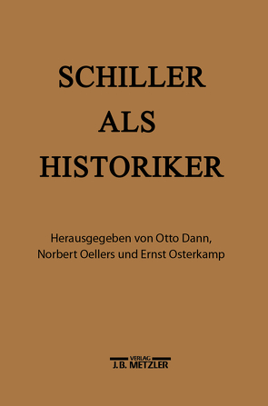 Schiller als Historiker von Dann,  Otto, Oellers,  Norbert, Osterkamp,  Ernst