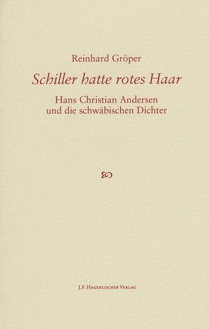 Schiller hatte rotes Haar von Reinhard,  Gröper