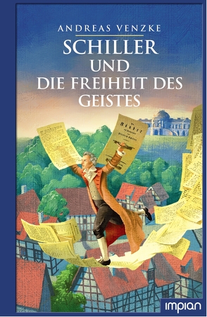 Schiller und die Freiheit des Geistes von Puth,  Klaus, Venzke,  Andreas