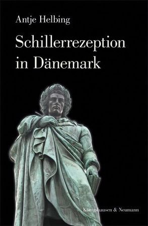 Schillerrezeption in Dänemark von Helbing,  Antje