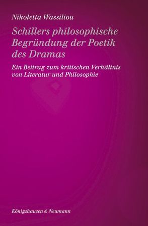 Schillers philosophische Begründung der Poetik des Dramas von Wassiliou,  Nicoletta