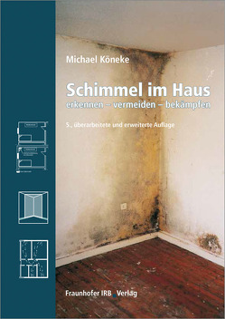 Schimmel im Haus. von Köneke,  Michael