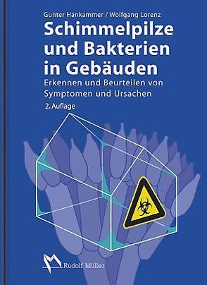 Schimmelpilze und Bakterien in Gebäuden von Hankammer,  Gunter, Lorenz,  Wolfgang