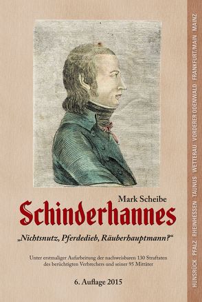 Schinderhannes – Nichtsnutz, Pferdedieb, Räuberhauptmann ? von Scheibe,  Mark