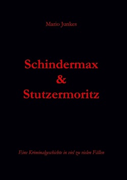 Schindermax und Stutzermoritz von Junkes,  Mario