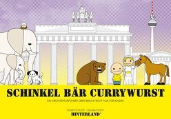 SCHINKEL BÄR CURRYWURST – Ein Architekturführer über Berlin nicht nur für Kinder von Schultz,  Volker, Stolte,  Claudia