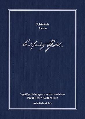 Schinkels Akten von Dziakoswki,  Katja, Kloosterhuis,  Jürgen, Nossol,  Hans J, Parzinger,  Hermann, Rutkowski,  Vinia, Sell,  Angelika, Strecke,  Reinhart, Trommer,  Rainer