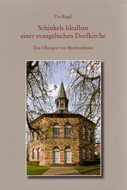 Schinkels Idealbau einer evangelischen Dorfkirche von Kegel,  Ute