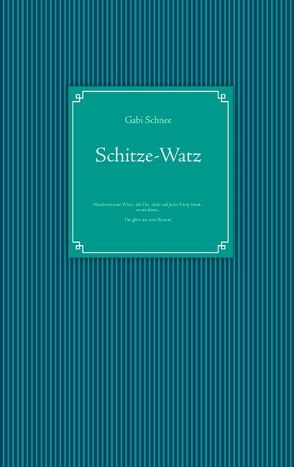 Schitze-Watz äh Witze-Schatz von Schnee,  Gabriele