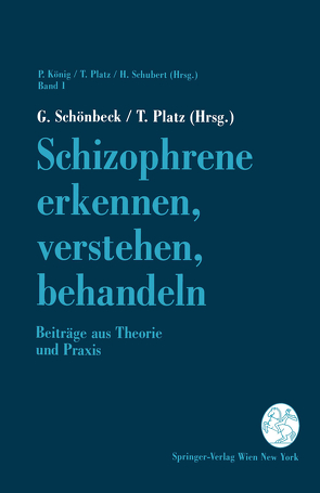 Schizophrene erkennen, verstehen, behandeln von Platz,  T., Schönbeck,  G.